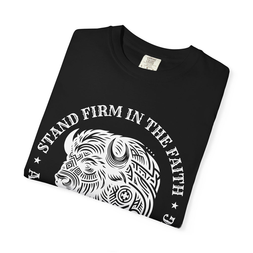 Stand Firm in the Faith Buffalo Illustration T-shirt | Act Like Men Be Strong
