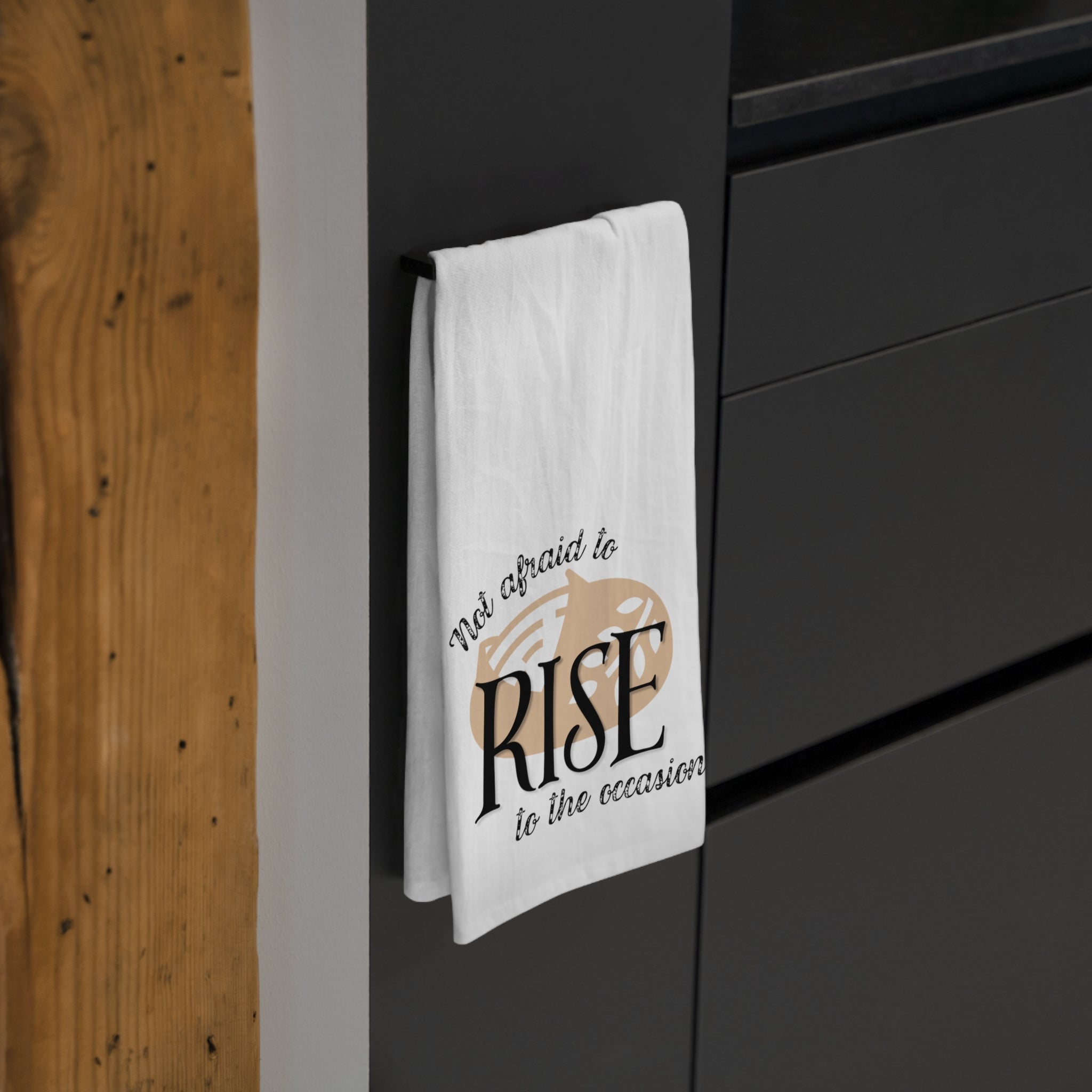 Tea Towel — “Not Afraid to Rise” Kitchen Towel